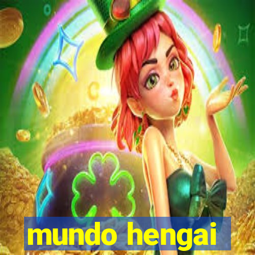 mundo hengai